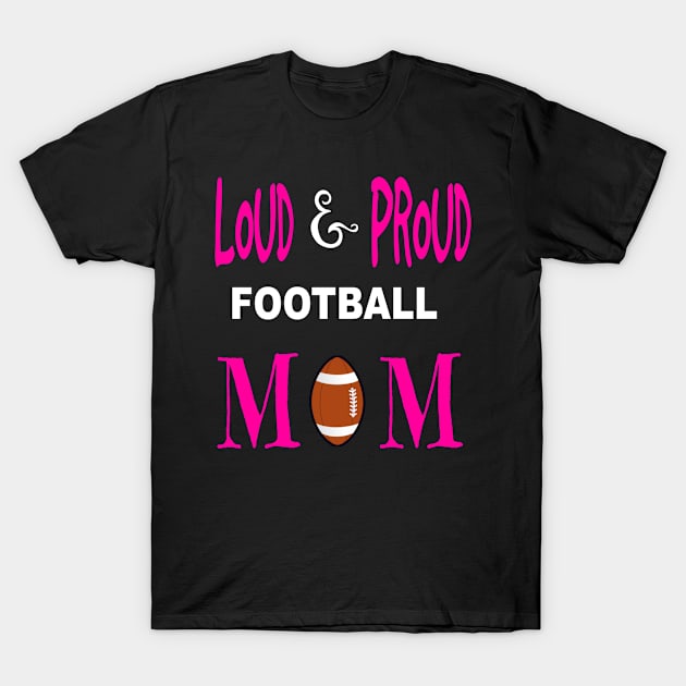 Proud Football MoMs T-Shirt by laurance